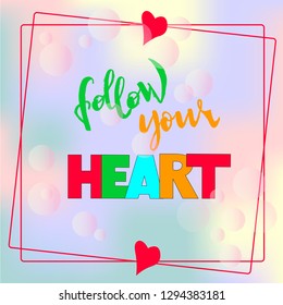 Follow your heart-vector hand drawn lettering illustration. Motivation card for label, message, emblem, badge, sticker, symbol, slogan, poster, banner, card, letter, billboard. EPS10