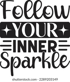 follow your inner sparkle t shirt design