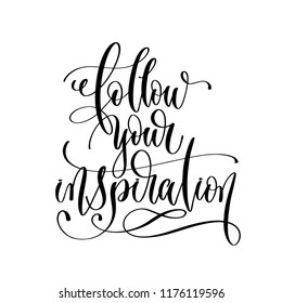 follow your inspiration - hand lettering inscription text, motivation and inspiration positive quote, calligraphy vector illustration