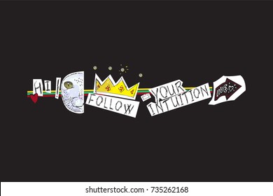Follow your intuition Slogan with cat, crown and embellishment. Vector pop art collage for fashion apparels, t shirt, greeting card, wrapping and printed tee design.