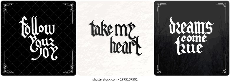 Follow your joy. Take my heart. Dreams come true. Vintage lettering collection. Gothic blackletter text. Vector clligraphic illustration set