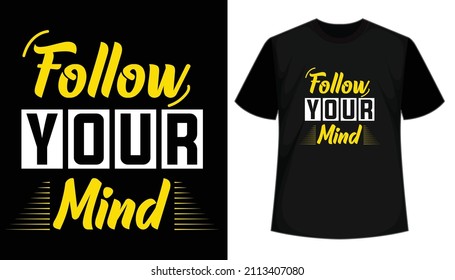 Follow your mind typography t shirt design