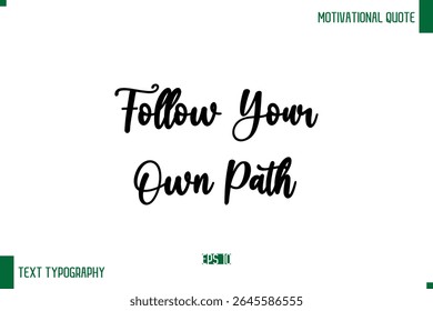 Follow Your Own Path Cursive Text Typography Lettering Positive Life Saying