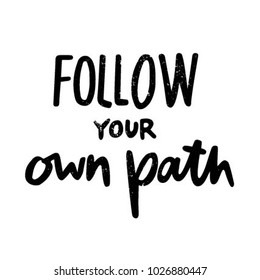 FOLLOW YOUR OWN PATH | HAND LETTERING | MOTIVATIONAL PHRASE