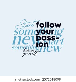 Follow your passion, abstract typography motivational quotes modern design slogan. Vector illustration graphics print t shirt, apparel, background, poster, banner, postcard and or social media