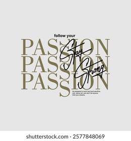 Follow your passion, abstract typography motivational quotes modern design slogan. Vector illustration graphics print t shirt, apparel, background, poster, banner, postcard and or social media