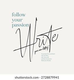 Siga sua paixão, escreva seu destino, tipografia motivacional abstrata e slogan de design moderno. Gráficos de ilustração vetorial para impressão de t-shirt, vestuário, fundo, cartaz, banner, cartão postal e ou conteúdo de mídia social.