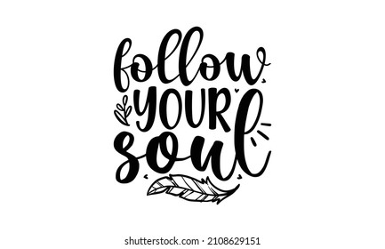 follow your soul - don't be eye candy be soul food -  Inspirational quote about happiness. Modern calligraphy phrase with hand-drawn stars and comet. Hand-drawn brush pen lettering isolated on white 
