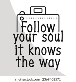 Follow your soul It knows the way Eps, Scrapbooking Cut Files, Scrapbook t-shirt Design, Digital File, Love to Scrapbook Eps