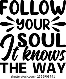 follow your soul it knows the way