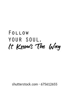 Follow your soul, it knows the way quote in vector. Wall print.