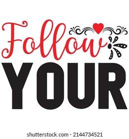 follow your t shirt design, vector file.