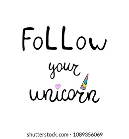 Follow your unicorn inspirational quote about magic. Vector illustration for kids design. 