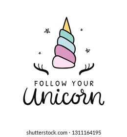 Follow your Unicorn. Vector cute hand lettering poster. Magic dream hand drawn t shirt print, sticker, kids birthday party, baby shower, nursery decoration, greeting card illustration.