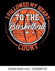 I followed my heart to the basketball court basketball player t-shirt design