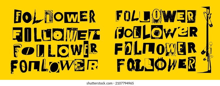Follower. Vector punk style typography lettering and font in different versions set for grunge font flyers and posters design or ransom notes.