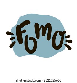 FOMO - inspire motivational quote. Youth slang, clipping. Abbreviation, shortened word. Print for inspirational poster, t-shirt, bag, cup, card, flyer, sticker, badge. Cute funny vector writing