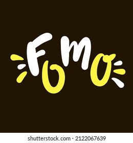 FOMO - inspire motivational quote. Youth slang, clipping. Abbreviation, shortened word. Print for inspirational poster, t-shirt, bag, cup, card, flyer, sticker, badge. Cute funny vector writing