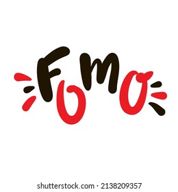 FOMO - inspire motivational quote. Youth slang, clipping. Abbreviation, shortened word. Print for inspirational poster, t-shirt, bag, cup, card, flyer, sticker, badge. Cute funny vector writing