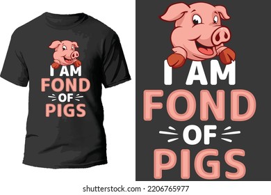 I am fond of pigs t shirt design.