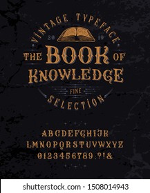 Font The Book of Knowledge. Craft retro vintage typeface design. Graphic display alphabet. Historic style letters. Latin characters and numbers. Vector illustration. Old badge, label, logo template. 
