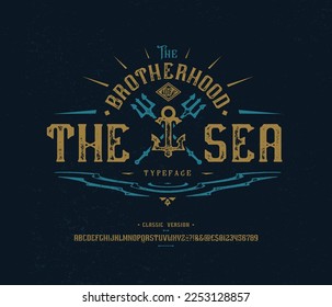 Font THE BROTHERHOOD OF THE SEA. Craft retro vintage typeface design. Graphic display alphabet. Fantasy type letters. Latin characters, numbers. Vector illustration. Old badge, label, logo template.
