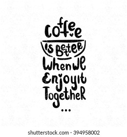 Font composition. Illustration for postcards. Mug with coffee and a beautiful inscription. Decorative letter. Hand drawn lettering. Quote. Vector hand-painted illustration. Decorative inscription. 