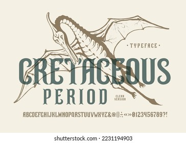 Font Cretaceous Period. Craft retro vintage typeface design. Graphic display alphabet. Fantasy type letters. Latin characters, numbers. Vector illustration. Old badge, label, logo template.
