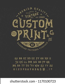 Font Custom Print.  Hand crafted retro vintage typeface design. Handmade textured lettering. Authentic handwritten graphic alphabet. Vector illustration old badge label logo template.