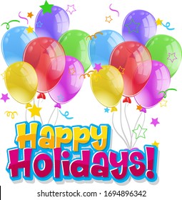Font design for happy holidays with colorful balloons illustration