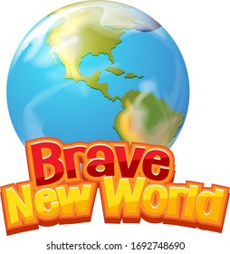 Font design for word brave new world with earth on white background illustration