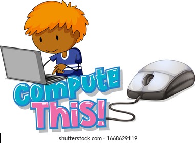 Font design for word compute this with boy working on computer illustration
