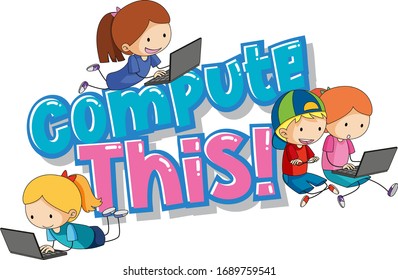 Font design for word compute this with kids working on computer illustration