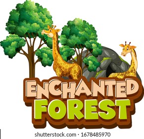 Font design for word enchanted forest with giraffes in the park illustration