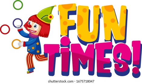 Font design for word fun times with clown juggling on white background illustration