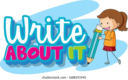 Font design for word write about it with girl writing with pencil illustration