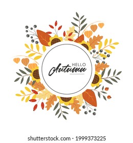 font Hello Autumn in a round frame with autumn leaves, berries, sunflowers and acorns. Greeting card with autumn wreath in vector.