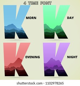 Font K wild view with mountain and forest. 4 tone color blue green red purple. Meaning morning day evening night 4 time in 24 hour.