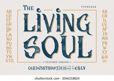 Font The Living Soul  Craft retro vintage typeface design  Graphic display alphabet  Fantasy type letters  Latin characters  numbers  Vector illustration  Old badge  label  logo  print template 