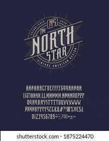 Font The North Star. Craft retro vintage typeface design. Graphic display alphabet. Fantasy type letters. Latin characters, numbers. Vector illustration. Old badge, label, logo template.
