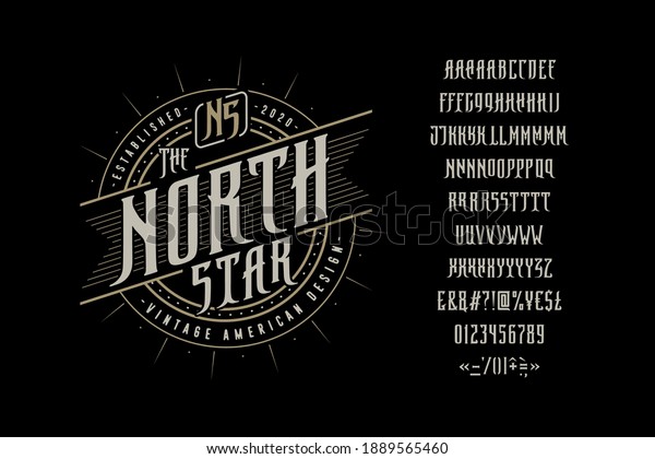 Font The North Star. Craft retro vintage
typeface design. Graphic display alphabet. Fantasy type letters.
Latin characters, numbers. Vector illustration. Old badge, label,
logo template.

