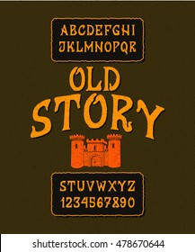 FONT OLD STORY. Hand crafted old retro vintage typeface design. Original handmade textured lettering type alphabet on background. Authentic handwritten font, vector letters and numbers.
