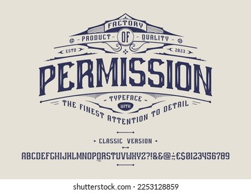 Font Permission. Craft retro vintage typeface design. Graphic display alphabet. Fantasy type letters. Latin characters, numbers. Vector illustration. Old badge, label, logo template.
