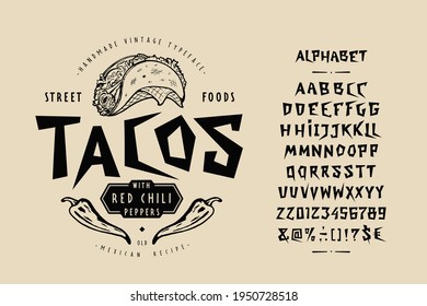 Font Tacos. Craft retro vintage typeface design. Graphic display alphabet. Fantasy type letters. Latin characters, numbers. Vector illustration. Old badge, label, logo template.
