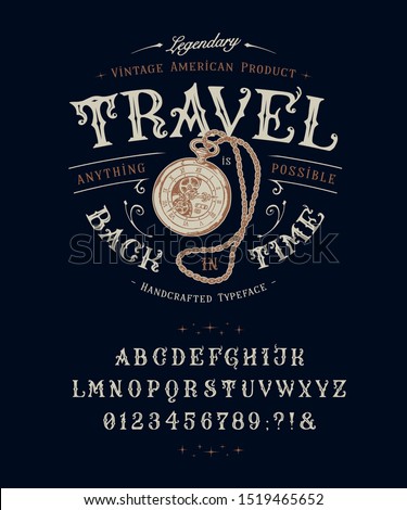  Font Travel Back in Time. Craft retro vintage typeface design. Graphic display alphabet. Historic style letters. Latin characters and numbers. Vector illustration. Old badge, label, logo template. 

