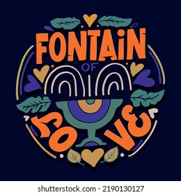 Fontain of love. Cute motivation lettering phrase postcard. Lettering banner for t-shirt design. 