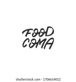 Food coma. Vector isolated handwritten lettering. Template for card, poster, banner, print for t-shirt, pin, badge, patch and logotype