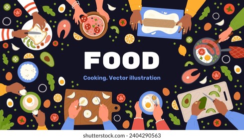 Food cooking. Kitchen table workshop top view. Chef hands cutting products or frying eggs. Healthy ingredients. People making bread toast or pizza. Vegetable salad. Vector tidy lunch recipe background