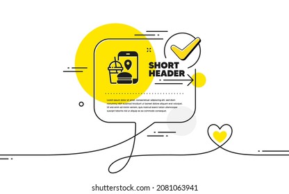 Food delivery app icon. Continuous line check mark chat bubble. Contactless meal order sign. Grocery phone application symbol. Food app icon in chat comment. Talk with heart banner. Vector