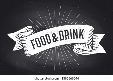 Food And Drink. Old School Vintage Ribbon Banner With Text Food And Drink. Black-white Chalk Graphic Design On Chalkboard. Poster For Menu, Bar, Pub, Restaurant, Cafe, Food Court. Vector Illustration
